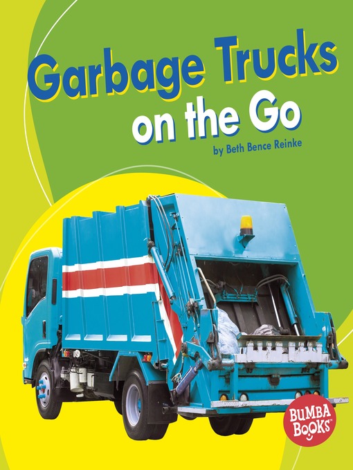 Title details for Garbage Trucks on the Go by Beth Bence Reinke - Available